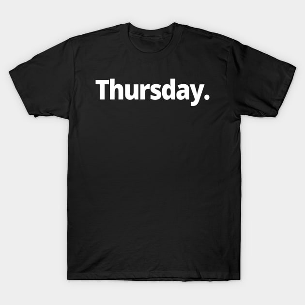 Thursday. T-Shirt by WittyChest